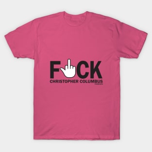 F*ck Christopher Columbus T-Shirt